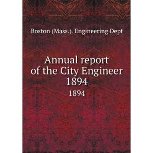   report of the City Engineer. 1894 Boston (Mass.). Engineering Dept