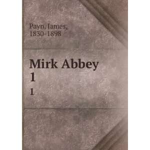  Mirk Abbey. 1 James, 1830 1898 Payn Books