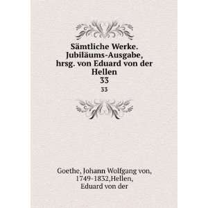    Johann Wolfgang von, 1749 1832,Hellen, Eduard von der Goethe Books