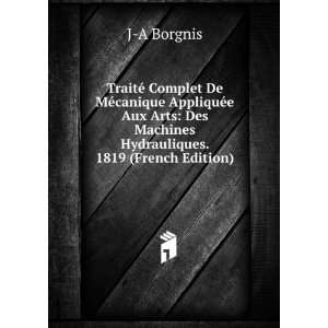   Des Machines Hydrauliques. 1819 (French Edition) J A Borgnis Books