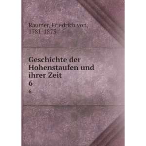  Geschichte der Hohenstaufen und ihrer Zeit. 6 Friedrich 