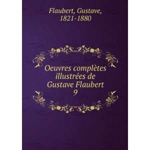  Oeuvres complÃ¨tes illustrÃ©es de Gustave Flaubert. 9 