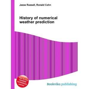 History of numerical weather prediction Ronald Cohn Jesse Russell 