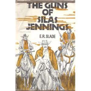  The Guns of Silas Jenning E.R. Slade Books