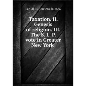  Taxation. II. Genesis of religion. III. The S. L. P. vote 