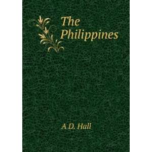  The Philippines A D. Hall Books