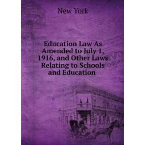  Education Law As Amended to July 1, 1916, and Other Laws 