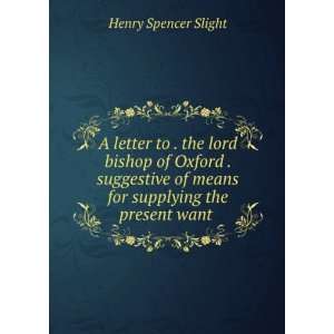  A letter to . the lord bishop of Oxford . suggestive of 