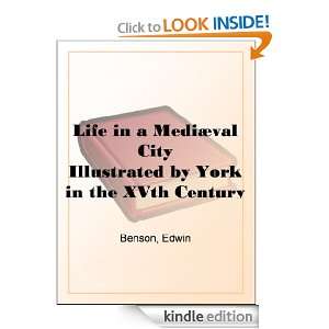Mediæval City Illustrated by York in the XVth Century Edwin Benson 