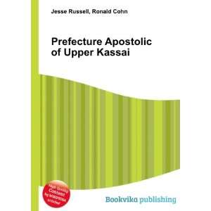   Prefecture Apostolic of Upper Kassai Ronald Cohn Jesse Russell Books