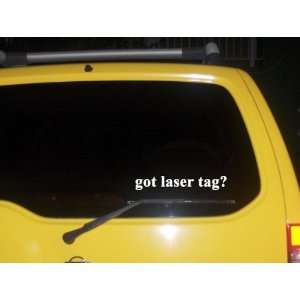  got laser tag? Funny decal sticker Brand New Everything 