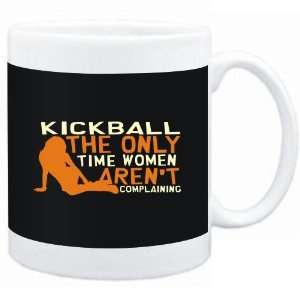 Mug Black  Kickball  THE ONLY TIME WOMEN ARENÂ´T COMPLAINING 
