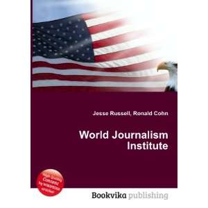  World Journalism Institute Ronald Cohn Jesse Russell 