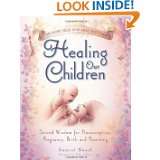 Healing Our Children Because Your New Baby Matters Sacred Wisdom for 