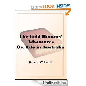 The Gold Hunters Adventures Or, Life in Australia William Henry 