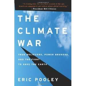  The Climate War True Believers, Power Brokers, and the 