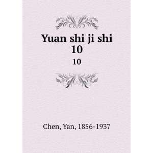  Yuan shi ji shi. 10 Yan, 1856 1937 Chen Books