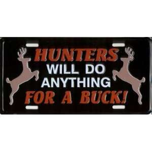  Hunters Will Do Anything For A Buck Metal License Plate 