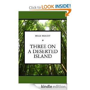 Three On A Deserted Island Belle Bright  Kindle Store