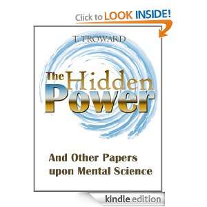 The Hidden Power And Other Papers upon Mental Science (Annotated With 