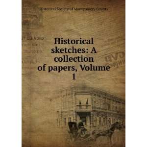  of papers, Volume 1 Historical Society of Montgomery County Books