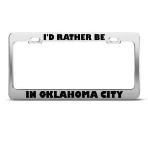 Rather Be In Oklahoma City license plate frame Stainless Metal Tag 