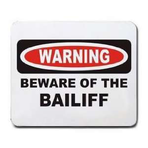 WARNING BEWARE OF THE BAILIFF Mousepad