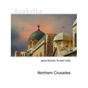  Northern Crusades Ronald Cohn Jesse Russell Books
