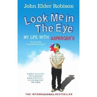 Look Me in the Eye My Life with Aspergers by John Elder Robison (Jan 