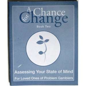  A Chance for Change (For Loved Ones of Problem Gamblers, 1 