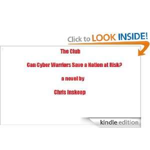 The Club, Can Cyber Warriors Save a Nation at Risk? Chris Inskeep 