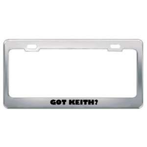  Got Keith? Boy Name Metal License Plate Frame Holder 