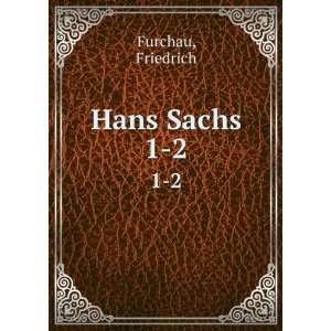  Hans Sachs. 1 2 Friedrich Furchau Books