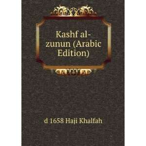    Kashf al zunun (Arabic Edition) d 1658 Haji Khalfah Books