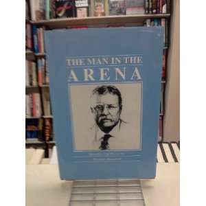  The Man In The Arena Speeches and Essays by Theodore 