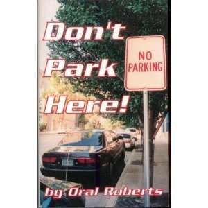  Dont Park Here Oral Roberts Books