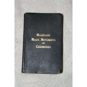  Magicians Magic Movements and Ceremonies According to 