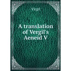  A translation of Vergils Aeneid V Virgil Books
