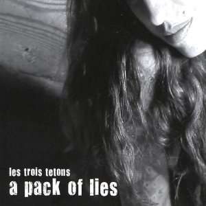  Pack of Lies Les Trois Tetons Music