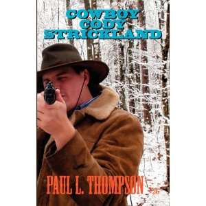  Cowboy Cody Strickland (9780984836505) Paul L. Thompson 