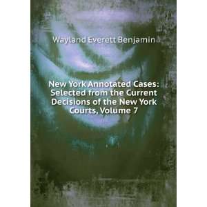   Selected from the Current Decisions of the New York Courts, Volume 7