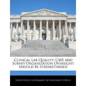 Clinical Lab Quality CMS and Survey Organization Oversight Should Be 