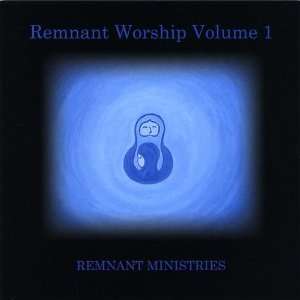  Vol. 1 Remnant Worship Remnant Ministries Music