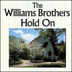  Hold on Williams Brothers Music
