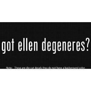  (2x) Got Ellen Degeneres   Sticker   Decal   Die Cut 