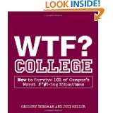 WTF? College How to Survive 101 of Campuss Worst F*# ing Situations 