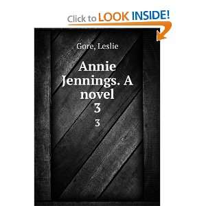  Annie Jennings. A novel. 3 Leslie Gore Books