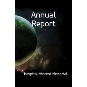    Annual Report (9781149668313) Hospital Vincent Memorial Books