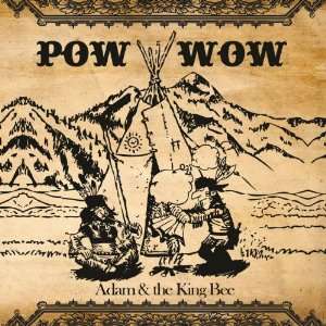  Pow Wow Adam & The King Bee Music