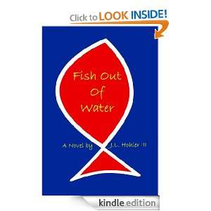 Fish Out Of Water J.L. Hohler III  Kindle Store